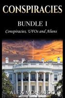 Conspiracies: Bundle 1 - Conspiracies, UFOs and Aliens (Conspiracies Series) (Volume 1) 1978159196 Book Cover