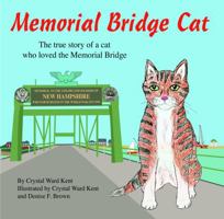Memorial Bridge Cat: The True Story of a Cat Who Loved the Memorial Bridge 0692132465 Book Cover