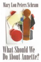 What Should We Do About Annette? 0692763422 Book Cover