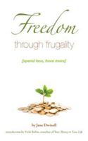 Freedom Through Frugality [spend less, have more] 0979912520 Book Cover