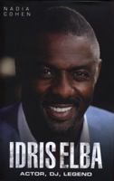 Idris Elba: Actor, DJ, Legend 1782199195 Book Cover