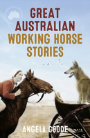 Great Australian Working Horse Stories 073333931X Book Cover