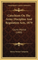 Catechism On The Army Discipline And Regulation Acts, 1879: Courts Martial 1247795020 Book Cover