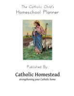 Catholic Child's Homeschool Planner 1533136564 Book Cover