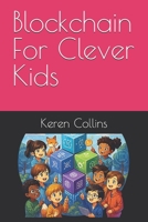 Blockchain For Clever Kids B0G4B6CJ2V Book Cover