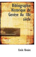 Bibliographie Historique de Genève Au 18è siècle 1117700933 Book Cover