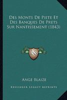 Des Monts De Piete Et Des Banques De Prets Sur Nantissement (1843) 1148689613 Book Cover