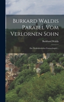 Burkard Waldis Parabel Vom Verlornen Sohn: Ein Niederdeutsches Fastnachtspiel... 1019321768 Book Cover