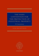 The Paris Convention for the Protection of Industrial Property: A Commentary 0199659524 Book Cover