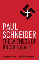 Paul Schneider : The Witness of Buchenwald 1956611029 Book Cover