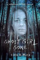 Ghost Girl Gone (Books 1-3): A Paranormal Mystery Thriller 0997118547 Book Cover