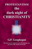 Protestantism - The Dark Night Of Christianity 144043901X Book Cover