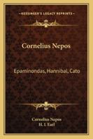 Cornelius Nepos: Epaminondas, Hannibal, Cato 1162950382 Book Cover