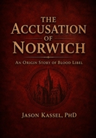The Accusation of Norwich: An Origin Story of Blood Libel (Living · Myths) B0HFVNNSZ7 Book Cover
