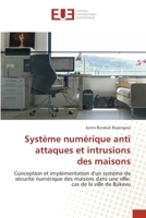 Système numérique anti attaques et intrusions des maisons: Conception et implémentation d'un système de sécurité numérique des maisons dans une ville: cas de la ville de Bukavu 6202550554 Book Cover