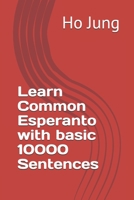 Learn Common Esperanto with basic 10000 Sentences 1711970069 Book Cover