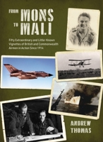 From Mons to Mali: Fifty Extraordinary and Little-Known Vignettes of British and Commonwealth Airmen in Action since 1914 1911667408 Book Cover