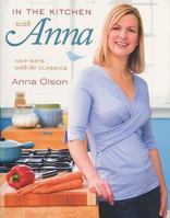 In the Kitchen with Anna: New Ways with the Classics 1552859460 Book Cover