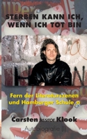 Sterben kann ich, wenn ich tot bin: Fern der Literaturszenen und Hamburger Schule_n 3756842789 Book Cover