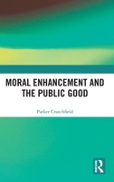 Moral Enhancement and the Public Good 1032018852 Book Cover
