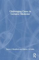Challenging Cases in Geriatric Medicine 1032948477 Book Cover