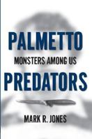 Palmetto Predators: Monsters Among Us 1596293969 Book Cover