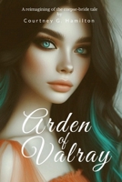 Arden of Valray: A Reimagining of the Corpse-Bride Tale B0DT12ZPDQ Book Cover