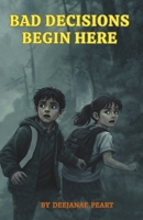 Bad Decisions Begin Here B0GMRZ3DDC Book Cover