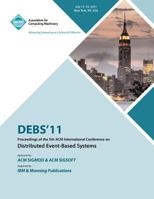 DEBS 11 Proceedings of the 5th ACM International Conference on Distributed Event-Based Systems 1450313906 Book Cover