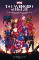 The Avengers Assembled: The Origin Story of Earth's Mightiest Heroes 0241605865 Book Cover