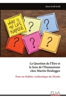 La Question de l’Être et le Sens de l’Humanisme chez Martin Heidegger: Pour un Habiter Authentique du Monde (French Edition) 9999339077 Book Cover