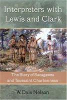 Interpreters With Lewis and Clark: The Story of Sacagawea and Toussaint Charbonneau 1574411810 Book Cover