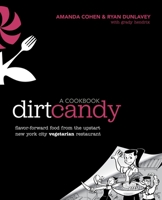 Dirt Candy: A Cookbook: Flavor-Forward Food from the Upstart New York City Vegetarian Restaurant 0307952177 Book Cover