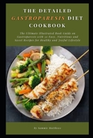 The Detailed Gastroparesis Diet Cookbook: Thе Ultіmаtе Illustrated Bооk Guіdе on Gаѕtrораrеѕіѕ wіth 50 Eаѕу, Nutritious аnd Sweet Recipes fоr Healthy and Joyful Lіfеѕtуlе B096XH527K Book Cover