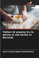 Fattori di anemia tra le donne in età fertile in Burundi (Italian Edition) 6208340772 Book Cover