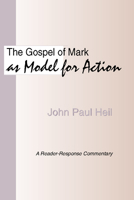 The Gospel of Mark as a Model for Action: A Reader-Response Commentary 1579106404 Book Cover