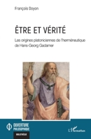 Être et vérité: Les origines platoniciennes de l'herméneutique de Hans-Georg Gadamer (French Edition) B0CN252KQ9 Book Cover