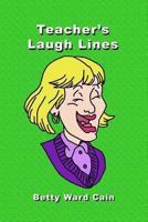 Teacher's Laugh Lines 145638208X Book Cover