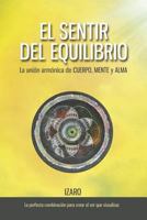 El sentir del equilibrio: La unión armónica de CUERPO, MENTE y ALMA (La vida nos llama) 1722363355 Book Cover