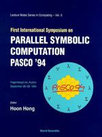 First International Symposium On Parallel Symbolic Computation Pasco '94: Hagenberg/Linz, Austria September 26 28, 1994 (Lecture Notes Series In Com) 9810220405 Book Cover