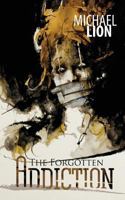 The Forgotten Addiction 0989932362 Book Cover