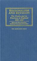 Regionalism and Revision: The Crown and Its Provinces in England 1250-1650 1852851570 Book Cover
