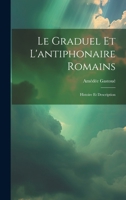 Le graduel et l'antiphonaire romains: Histoire et description 1021490679 Book Cover