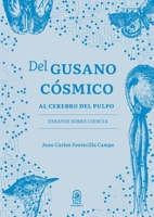 Del gusano cósmico al cerebro del pulpo: Ensayos sobre ciencia (Spanish Edition) 9561427001 Book Cover