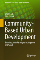 Community-Based Urban Development: Evolving Urban Paradigms in Singapore and Seoul 9811094969 Book Cover