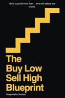 The Buy Low Sell High Blueprint: A Step by Step System to Buy Low, Sell High, Master Market Cycles, and Build Long Term Wealth 9355258461 Book Cover