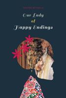 Our Lady of Happy Endings 1460256115 Book Cover