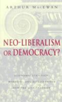 Neo-Liberalism or Democracy?: Economic Strategy, Markets, and Alternatives for the 21st Century 1856497259 Book Cover