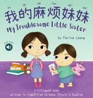 My Troublesome Little Sister: A bilingual book written in simplified Chinese, Pinyin & English 173975963X Book Cover