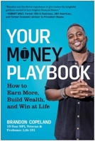 Your Money Playbook: How to Earn More, Build Wealth, and Win at Life 1637745710 Book Cover